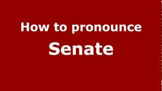 How to pronounce Senate