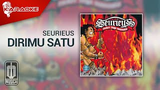 Download lagu Seurieus - Dirimu Satu ( Karaoke Video) mp3