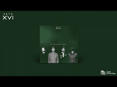 Seth XVI - Give It All (La Fine Equipe Remix)