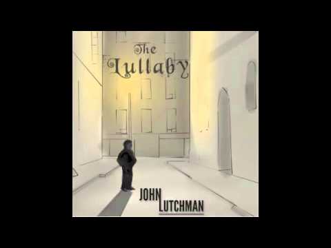 The Lullaby - John Lutchman