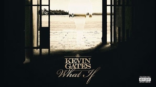 Kevin Gates "What If" (Official Audio)