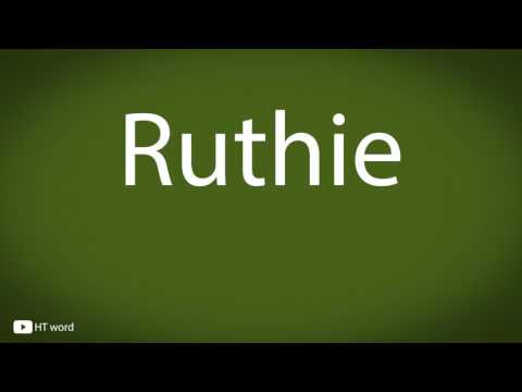 How to pronounce Ruthie