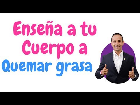 Enseña a tu cuerpo a quemar grasa.
