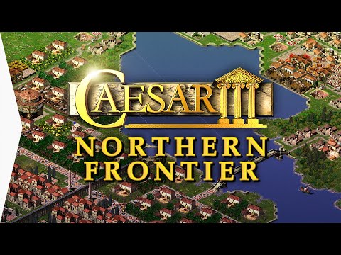 CAESAR III ► Mission 20 Lindum with Free Augustus City-building Mods - The Northern Frontier!