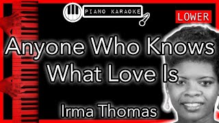 Anyone Who Knows What Love Is (LOWER -3) - Irma Thomas - Piano Karaoke Instrumental