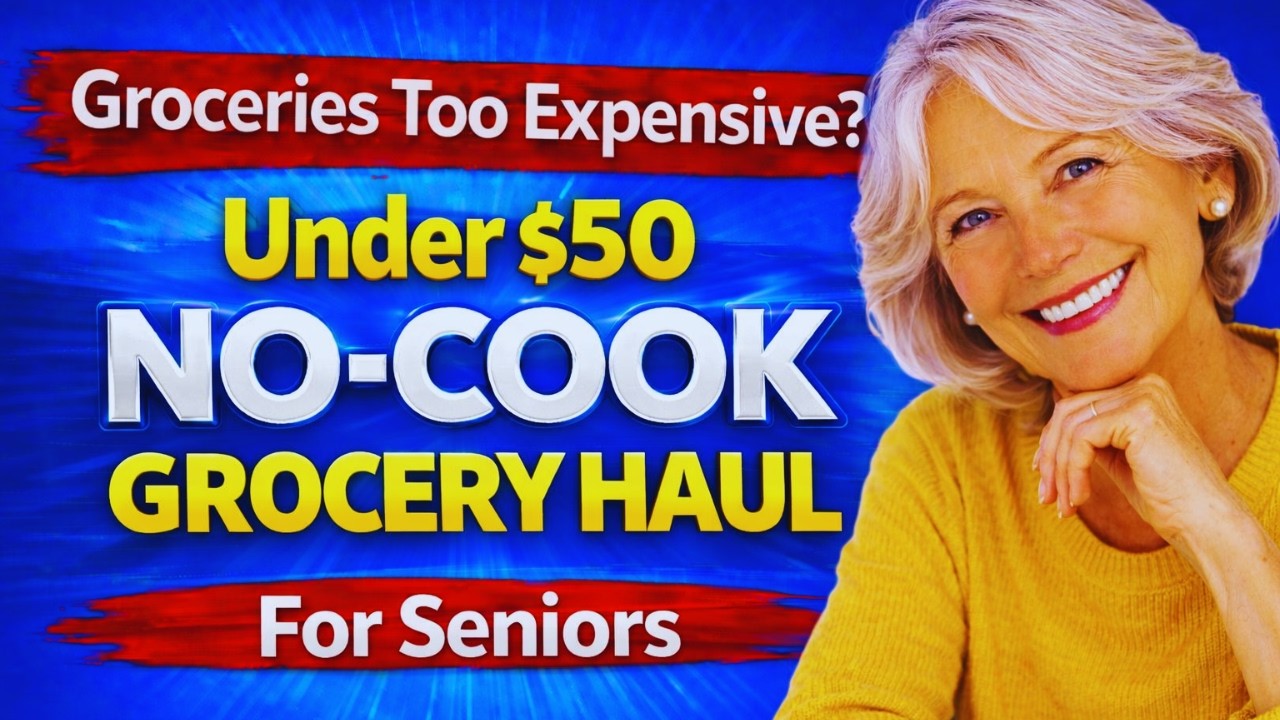 Under $50 No-Cook Grocery Haul for Seniors on a Fixed Income Budget