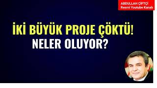 İKİ BÜYÜK PROJE ÇÖKTÜ! NELER OLUYOR?