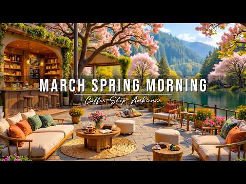 Relaxing March Spring Morning 🌸 Outdoor Coffee Shop Ambience & Soft Piano Jazz Music for Work, Study