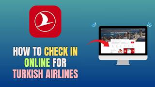 HOW TO CHECK IN ONLINE FOR TURKISH AIRLINES (UPDATE 2027)