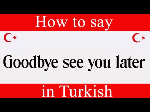 How To Say "Goodbye See You Later" in Turkish | Learn Turkish Fast With Easy Turkish Lessons