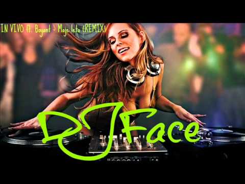 IN VIVO Ft Boyant - Moje leto ( Face Remix )