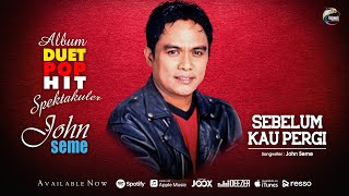 Download lagu John Seme - Sebelum Kau Pergi | Pop  mp3