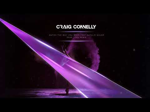 Craig Connelly featuring Natalie Major - Watch the Way You Move (Sean Tyas Remix)