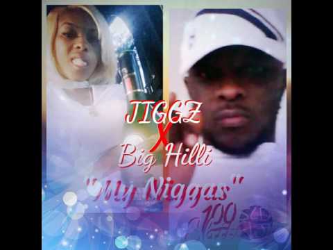 My Niggas - JIGGLEZ X BIG HILLI