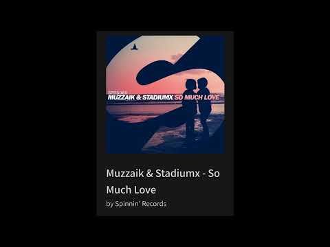 Muzzaik & Stadiumx - So Much Love By Spinnin' Records