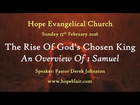 The Rise Of God’s Chosen King - An Overview of 1 Samuel - 15/02/26