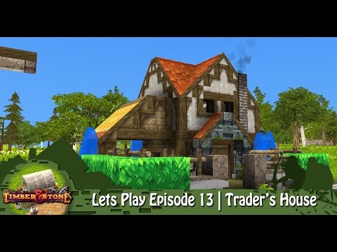 Timber & Stone | Lets Play Episode 13 | Trader's House