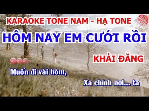 [Karaoke] • HÔM NAY EM CƯỚI RỒI - Khải Đăng ║ Beat Hạ Tone • TONE NAM