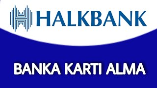 Halkbank Banka Kartı Nasıl Alınır | Halk Bankası Banka Kartı Başvurusu