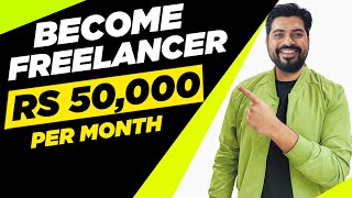 How to become a Freelancer in 2023 and earn Min  50k per month