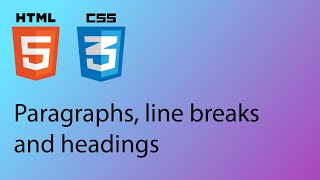 HTML &amp; CSS 2020 Tutorial 2 - Paragraphs, Headings and Line Breaks