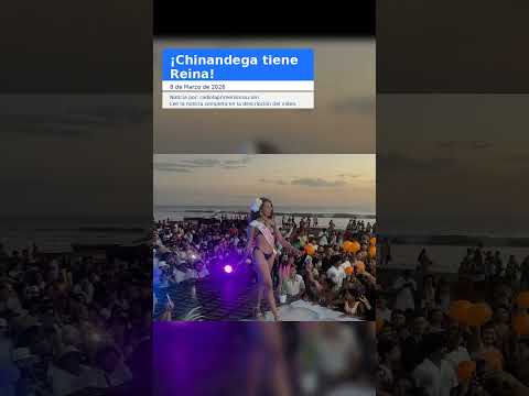¡Chinandega tiene Reina!
