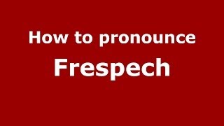 How to pronounce Frespech