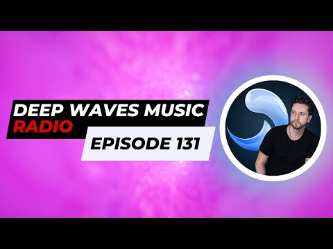 Deep Waves Music Radio Episode 131 | Best Premier Electronic Dance Music from around the World |