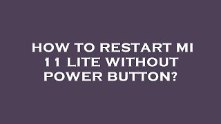 How to restart mi 11 lite without power button?