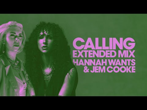 Hannah Wants & Jem Cooke - Calling (Extended Mix)