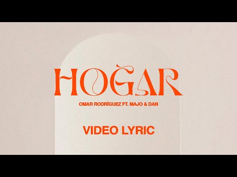 Hogar - Omar Rodríguez Feat. Majo y Dan (Video Lyric)
