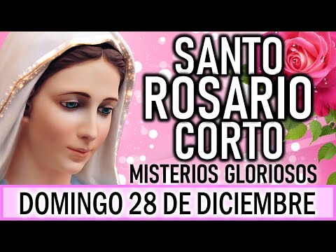 Santo Rosario Corto de hoy Domingo 28 de Diciembre🌿💐🌿 Misterios Gloriosos💐 Rosario ala Virgen María💐
