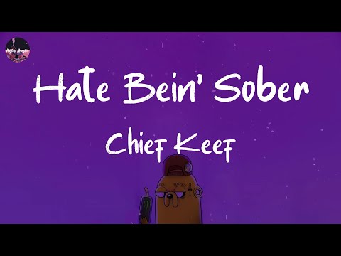 Chief Keef - Hate Bein' Sober (Lyric Video)