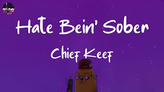 Chief Keef - Hate Bein&#39; Sober (Lyric Video)