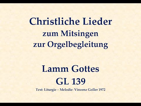 Lamm Gottes GL 139 – Agnus-Dei-Lied Mitsingversion mit Orgelbegleitung und eingeblendetem Text