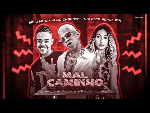 JHEO CHAVOSO, MC J MITO E VALESCA POPOZUDA - MAL CAMINHO - REMIX BREGA FUNK