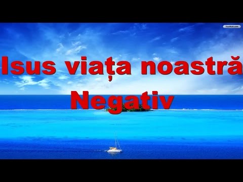 Isus viata noastra negativ