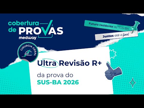 UltraRevisão SUS-BA para a prova de R+ de Cirurgia Geral 2026 | Medway Residência Médica