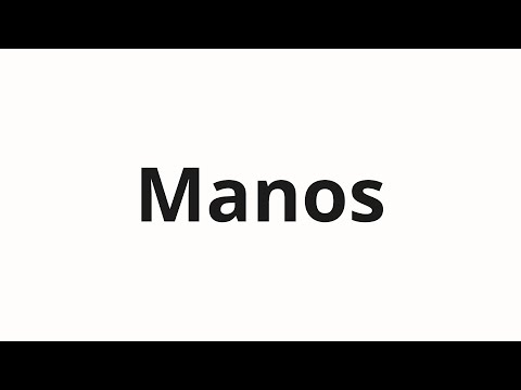 How to pronounce Manos