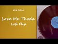 Love Me Thoda Aur Bollywood Lofi Flip Arijit Singh Yaariyan Chill Vibes To Relax