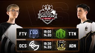 FTV vs TTN I OCS vs ADN - Vòng 4 Ngày 2- Đấu Trường Danh Vọng Mùa Xuân 2019