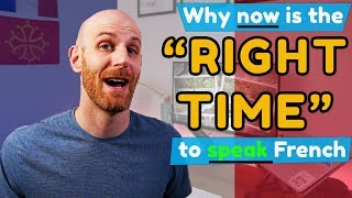 🇫🇷 Why NOW is the right time to SPEAK French (a love letter to French learners).