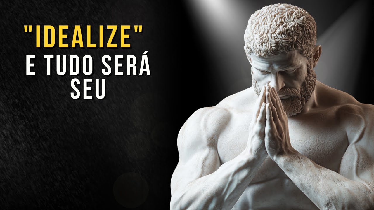 Melhor Dica de Como Idealize e Você Manifestará Seus Desejos | Ensinamento Estoico | Estoico