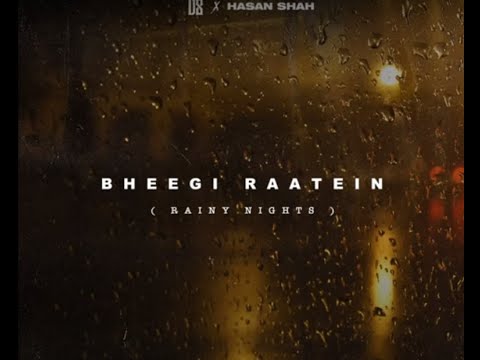 Bheegi raatein (rainy nights) 🎧 by Hasan shah & D8 #trending