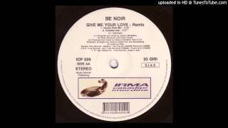 Be Noir -- Give Me Your Love (House Club Mix)