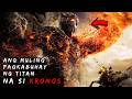 Wrath Of The Titans 2012 NAWALA ANG KAPANGYARIHAN NG MGA DIYOS KAYA MULING NABUHAY SI KRONUS