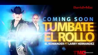 Tumbate El Rollo- El Komander Ft Larry Hernandez (2014)