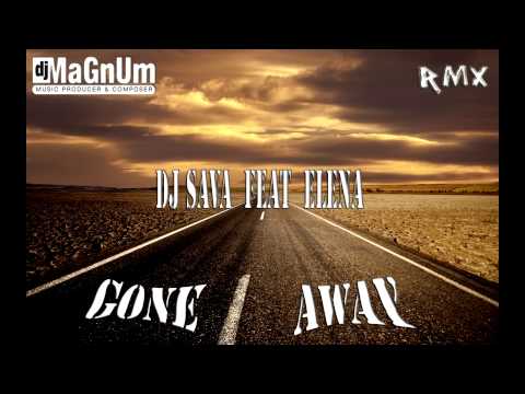 Dj Sava feat. Elena - Gone Away (Dj MaGnUm Rmx)