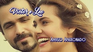 Victor &amp; Leo 💘 Amigo Apaixonado