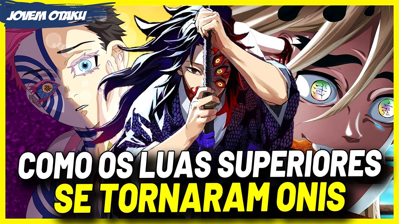 COMO OS LUAS SUPERIORES SE TORNARAM ONIS - HISTÓRIA COMPLETA DEMON SLAYER | KIMETSU NO YAIBA